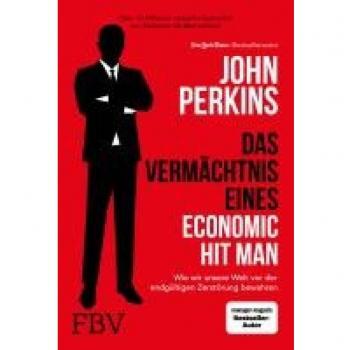 Perkins, John: Das Vermächtnis eines Economic Hit Man