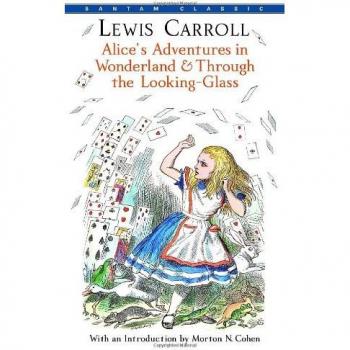 Alice's Adventures in Wonderland and Through the Looking-Glass, by Lewis Carroll