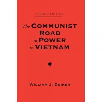 The Communist Road To Power In Vietnam by William J Duiker