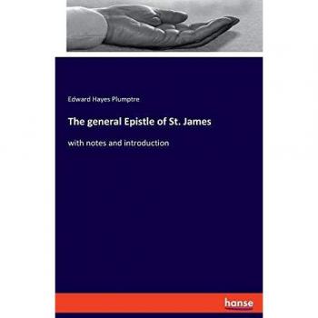 The general Epistle of St. James: with notes and introduction
