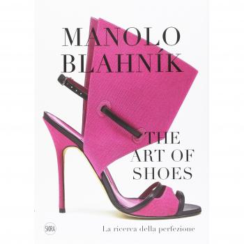 Manolo Blahník. The Art of Shoes. La ricerca della perfezione. Ed...