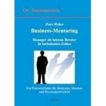 Business Mentoring: Manager als interne Berater in turbulenten Zeiten