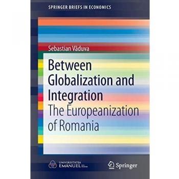 Between Globalization and Integration: The Europeanization of Romania