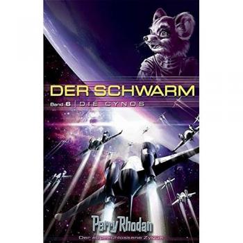 Perry Rhodan. Die Cynos. Der Schwarm 06.