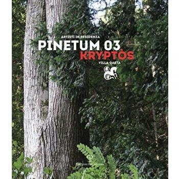 Design Pinetum 03. Kryptos. Scultura eros, eros natura. Ediz. illustrata