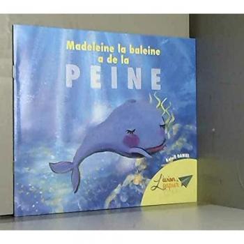 Madeleine la baleine a de la peine