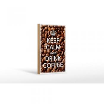 Holzschild 12x18 cm Ruhe bewahren und Kaffee trinken