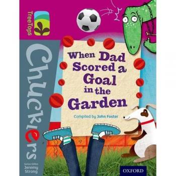 Oxford Reading Tree Treetops Chucklers: Level 10: When Dad Scored A Goal In The Garden (Paperback)