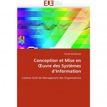 Conception et Mise en ?uvre des Systèmes d'Information: Comme Outil de Management des Organisations