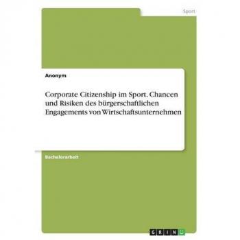 Corporate Citizenship im Sport. Chancen und Risiken des bürgerschaftlichen Engagements von Wirtschaftsunternehmen