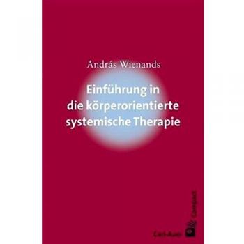 Einführung in die körperorientierte systemische Therapie András Wienands