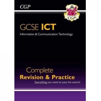 GCSE ICT Complete Revision & Practice by CGP Books (Paperback) ICT