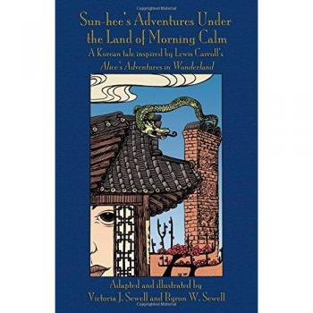 Sun-hee's Adventures Under the Land of Morning Calm: A Korean tale inspired by Lewis Carroll's Alice's Adventures in Wonderland