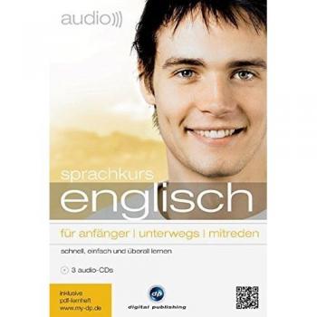 audio sprachkurs englisch: für anfänger / unterwegs / mitreden.schnell, einfach und überall lernen / 3 Audio-CDs mit Booklet und 3 PDF-Downloads