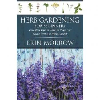Herb Gardening For Beginners: Essential Tips on How to Plant and Grow Herbs in Herb Garden
