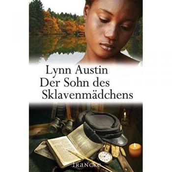 Lynn Austin Der Sohn Des Sklavenmädchens: Südstaaten-Saga 3