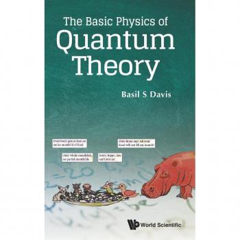 Basil S Davis: The Basic Physics of Quantum Theory