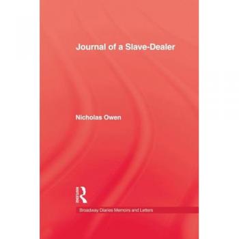 Journal Of A Slave-Dealer: A Living History of the Slave Trade (Broadway Diaries & Memoirs & Letters)