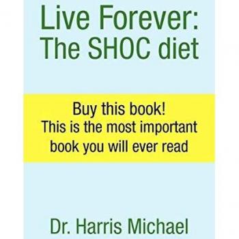 Live Forever: The SHOC diet: Buy this book! This is the most important book you will ever read