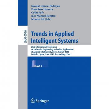 Trends in Applied Intelligent Systems: 23rd International Conference on Industrial Engineering and Other Applications of Applied Intelligent Systems, ... Notes in Computer Science, Band 6096)