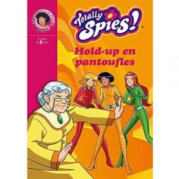 Totally Spies !, Tome 22 : Hold-up en pantoufles