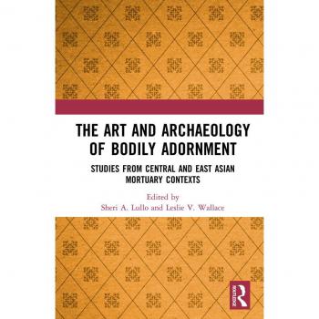 Vitalsource Technologies, Inc. Art and Archaeology of Bodily Adornment: Studies from Central and East Asian Mortuary Contexts
