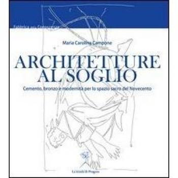 Architetture al soglio. Cemento, bronzo e modernità per lo spazio sacro del Novecento