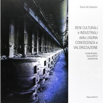 Beni culturali e industriali della Liguria. Conoscenza e valorizzazione. Con CD-ROM