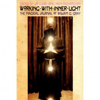 Working with Inner Light: The Magical Journal of William G. Gray
