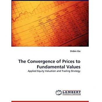 The Convergence of Prices to Fundamental Values: Applied Equity Valuation and Trading Strategy
