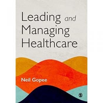 Sage Publications, Inc. Leading and Managing Healthcare
