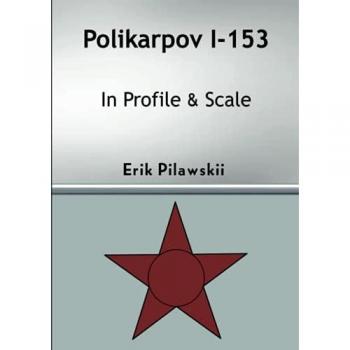 Pilawskii, Erik: Polikarpov I-153 In Profile & Scale