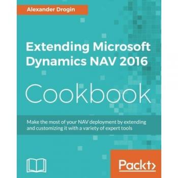 Extending Microsoft Dynamics NAV 2016 Cookbook