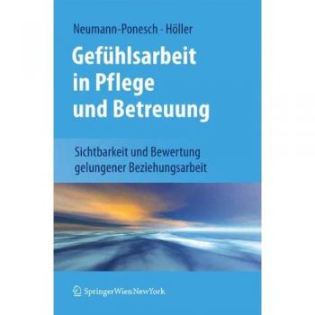 Gefühlsarbeit in Pflege und Betreuung: Sichtbarkeit und Bewertung gelungener Beziehungsarbeit