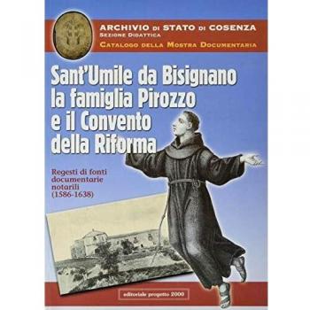 Sant'Umile da Bisignano, la famiglia Pirozzo e il convento della riforma. Regesti di fonti documentarie notarili (1586-1638)