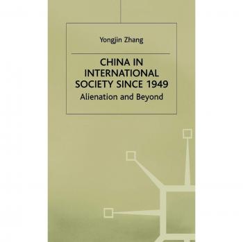 China in international society since 1949 alienation and beyond