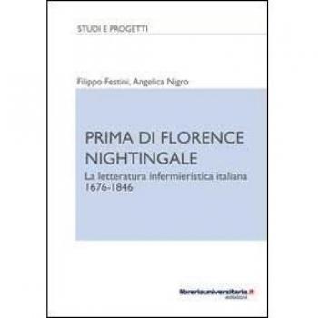 Prima di Florence Nightingale. La letteratura infermieristica italiana 1676-1846