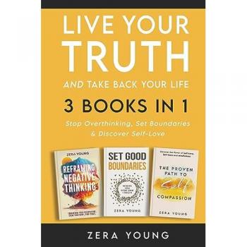 Young, Zera: Live Your Truth and Take Back Your Life (3 books in 1)