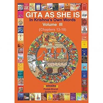 Gita As She Is In Krishna's Own Words Book III
