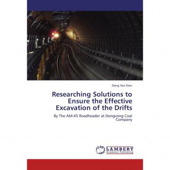 Researching Solutions to Ensure the Effective Excavation of the Drifts: By The AM-45 Roadheader at Dongvong Coal Company