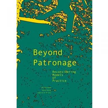 Beyond Patronage: Reconsidering Models of Practice