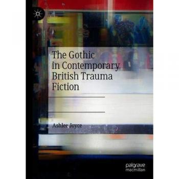 The Gothic in Contemporary British Trauma Fiction