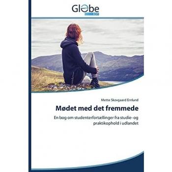 Mødet med det fremmede: En bog om studenterfortællinger fra studie