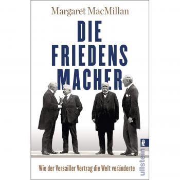 Margaret MacMillan Die Friedensmacher: Wie Der Versailler Vertrag Die Welt Veränderte