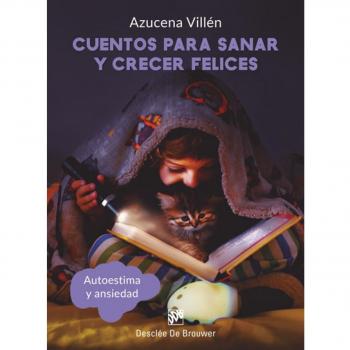 Cuentos para sanar y crecer felices. Autoestima y ansiedad (Tapa blanda).