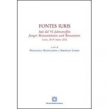 Fontes iuris. Atti del 6° Jahrestreffen Junger Romanistinnen und Romanisten
