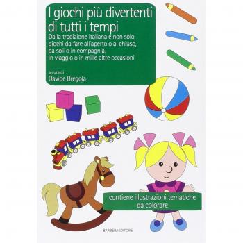 I giochi più divertenti di tutti i tempi. Dalla tradizione italiana e non solo, giochi da fare all'aperto o al chiuso, da soli o in compagnia...