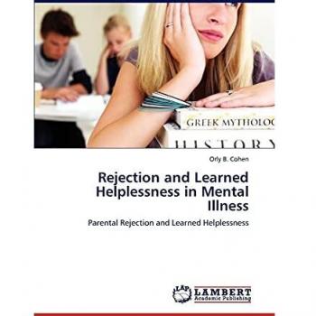 Rejection and Learned Helplessness in Mental Illness: Parental Rejection and Learned Helplessness
