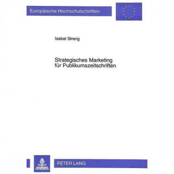 Strategisches Marketing für Publikumszeitschriften: Dissertationsschrift