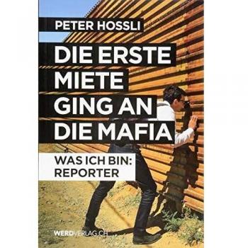 Peter Hossli Die Erste Miete Ging An Die Mafia: Was Ich Bin: Reporter